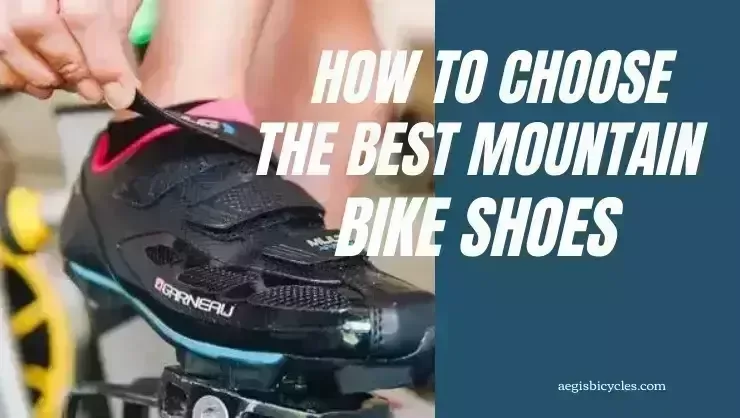 How To Choose The Best Mountain Bike Shoes
